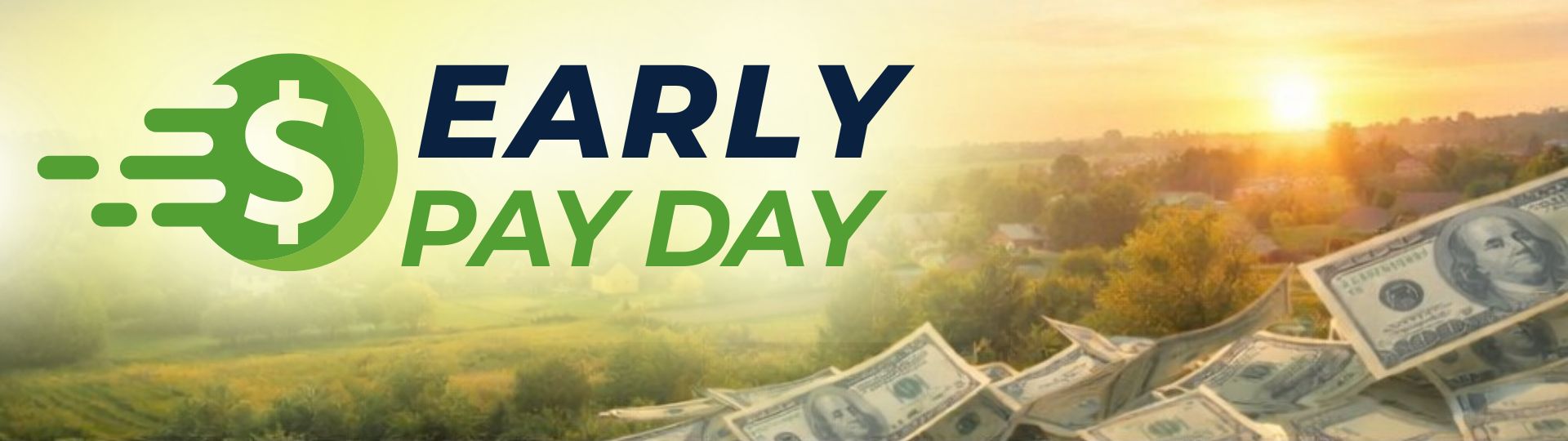 Image of US dollars with the sunset in the background. Overlaying text reads: Early Pay Day.